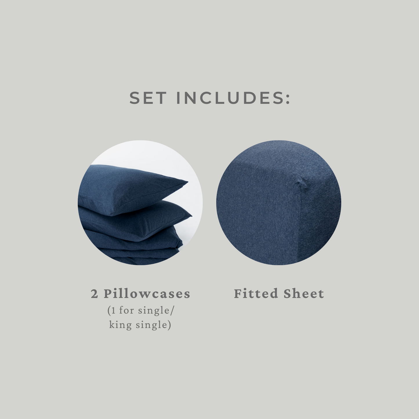Set includes: fitted sheet and two pillowcases (one for single or king single)